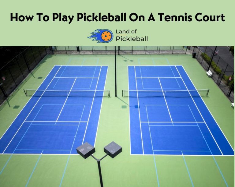 How To Play Pickleball On A Tennis Court?