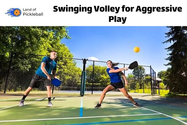 Swinging Volley for Aggressive Play in pickleball